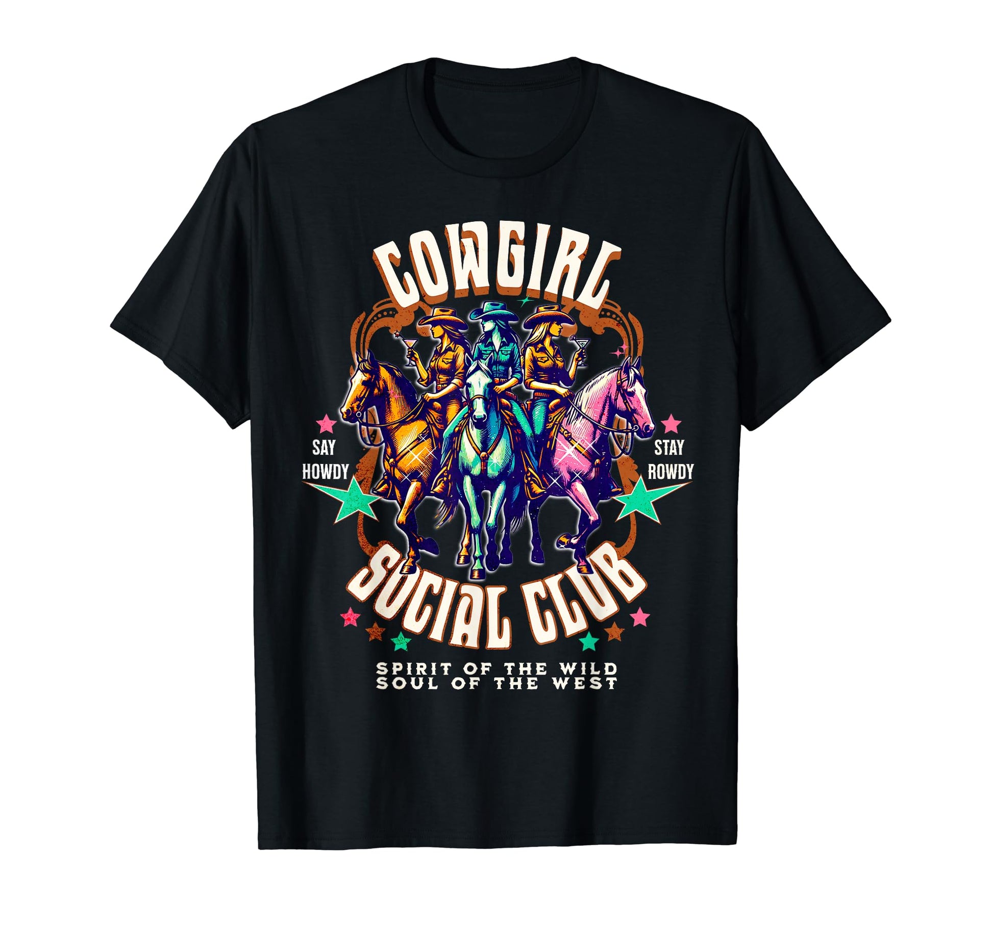 Cowgirl Social Club Say Howdy Stay Rowdy T-Shirt - Trendy Graphic Unisex - T-Shirt, Sweatshirt, Hoodie