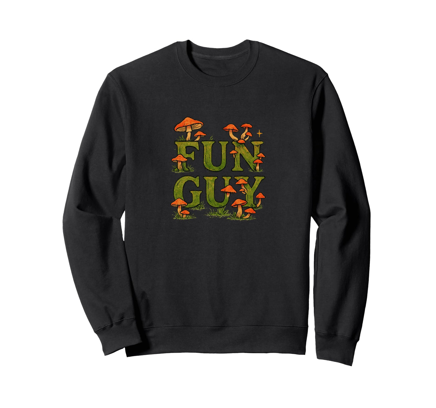Fun Guy Mushroom Typography Woodland Sweatshirt - Novelty Apparel Unisex - T-Shirt, Sweatshirt, Hoodie