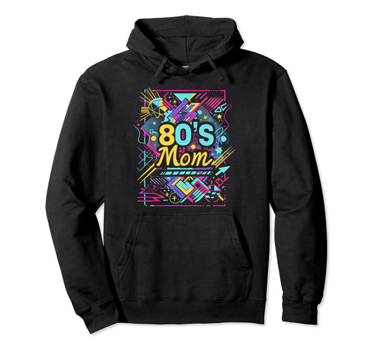 80S Mom 1980S Party Costume Hoodie - Graphic Print for Adults - T-Shirt, Sweatshirt, Hoodie