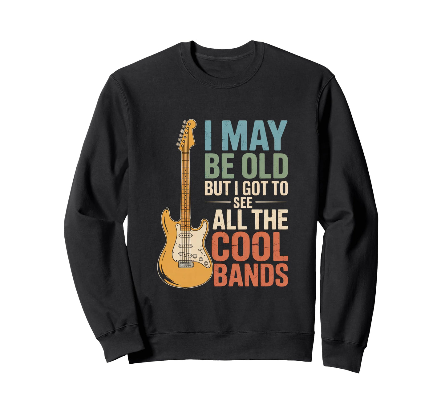I May Be Old But I Got To See All Sweatshirt - Custom Art Print Men Women - T-Shirt, Sweatshirt, Hoodie