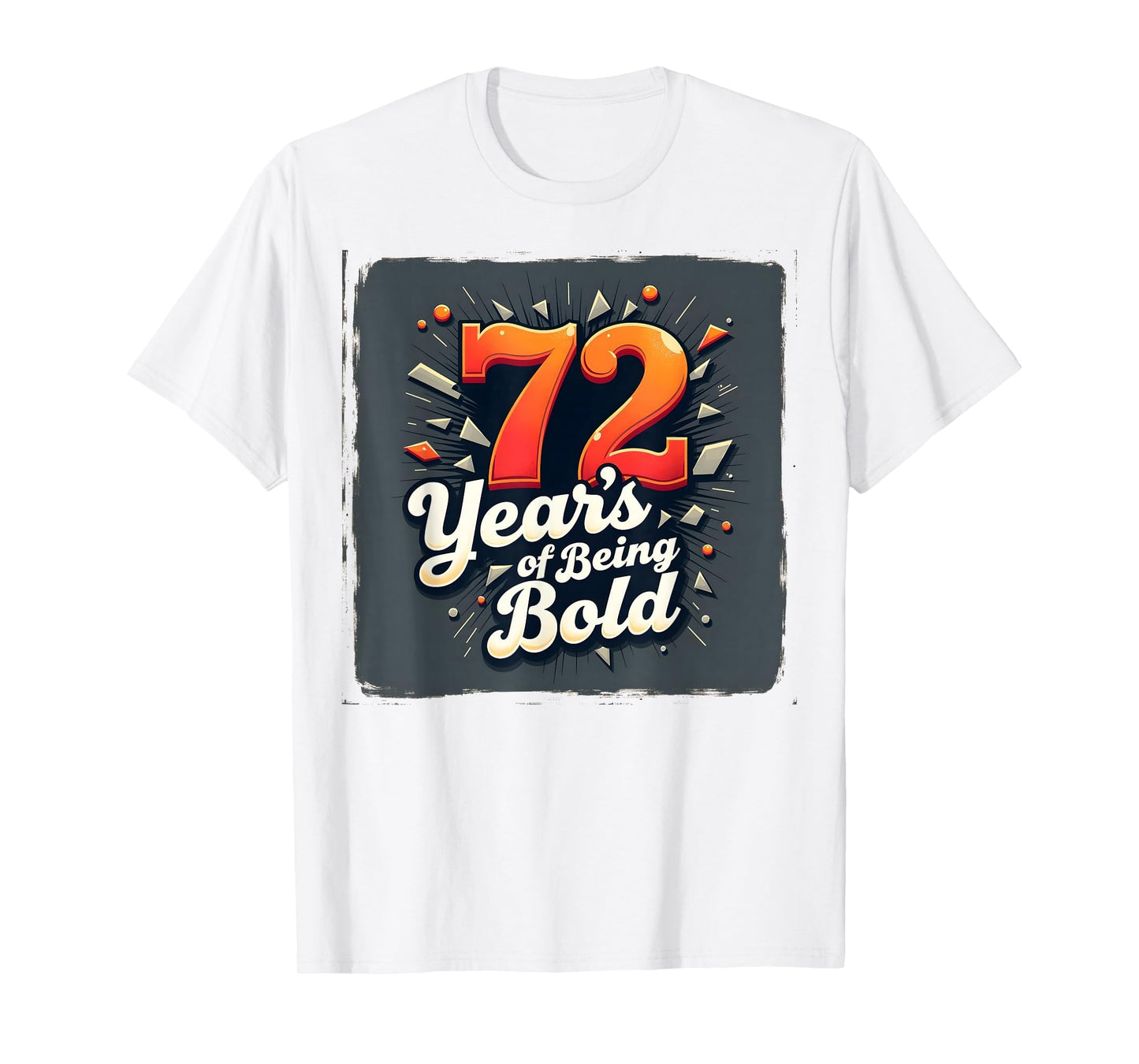 72 Years Being Bold Birthday Gift T-Shirt - Minimalist Print for Adults - T-Shirt, Sweatshirt, Hoodie