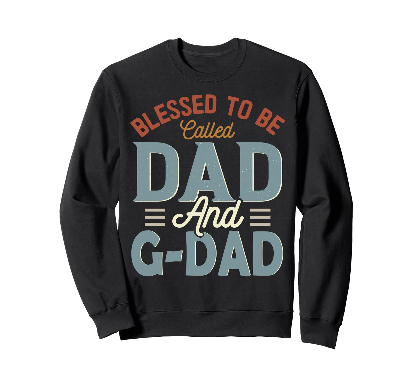 Blessed To Be Called Dad And G Dad Sweatshirt - Custom Art Print Unisex - T-Shirt, Sweatshirt, Hoodie