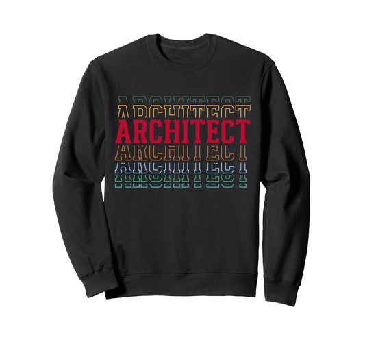Architect Funny Layered Text Sweatshirt - Fun Novelty Design for Adults - T-Shirt, Sweatshirt, Hoodie