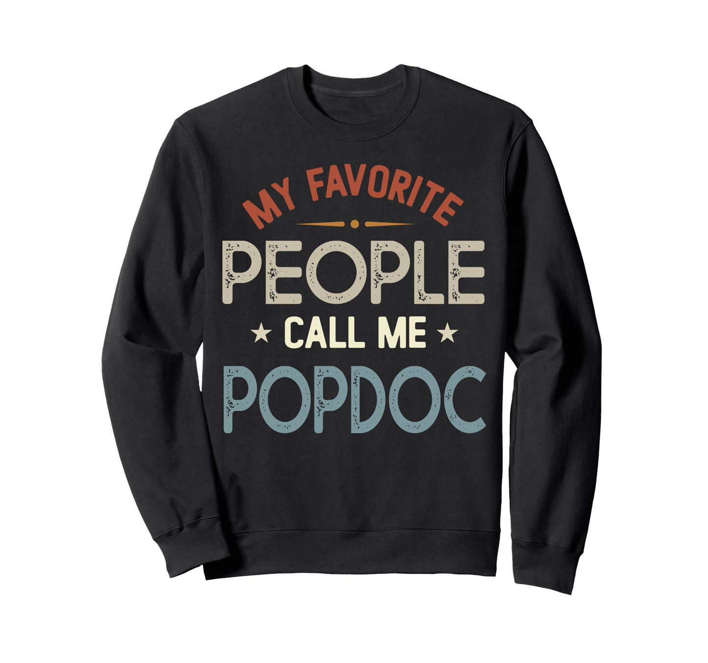 My Favorite People Call Me Popdoc Sweatshirt - Trendy Graphic for Adults - T-Shirt, Sweatshirt, Hoodie