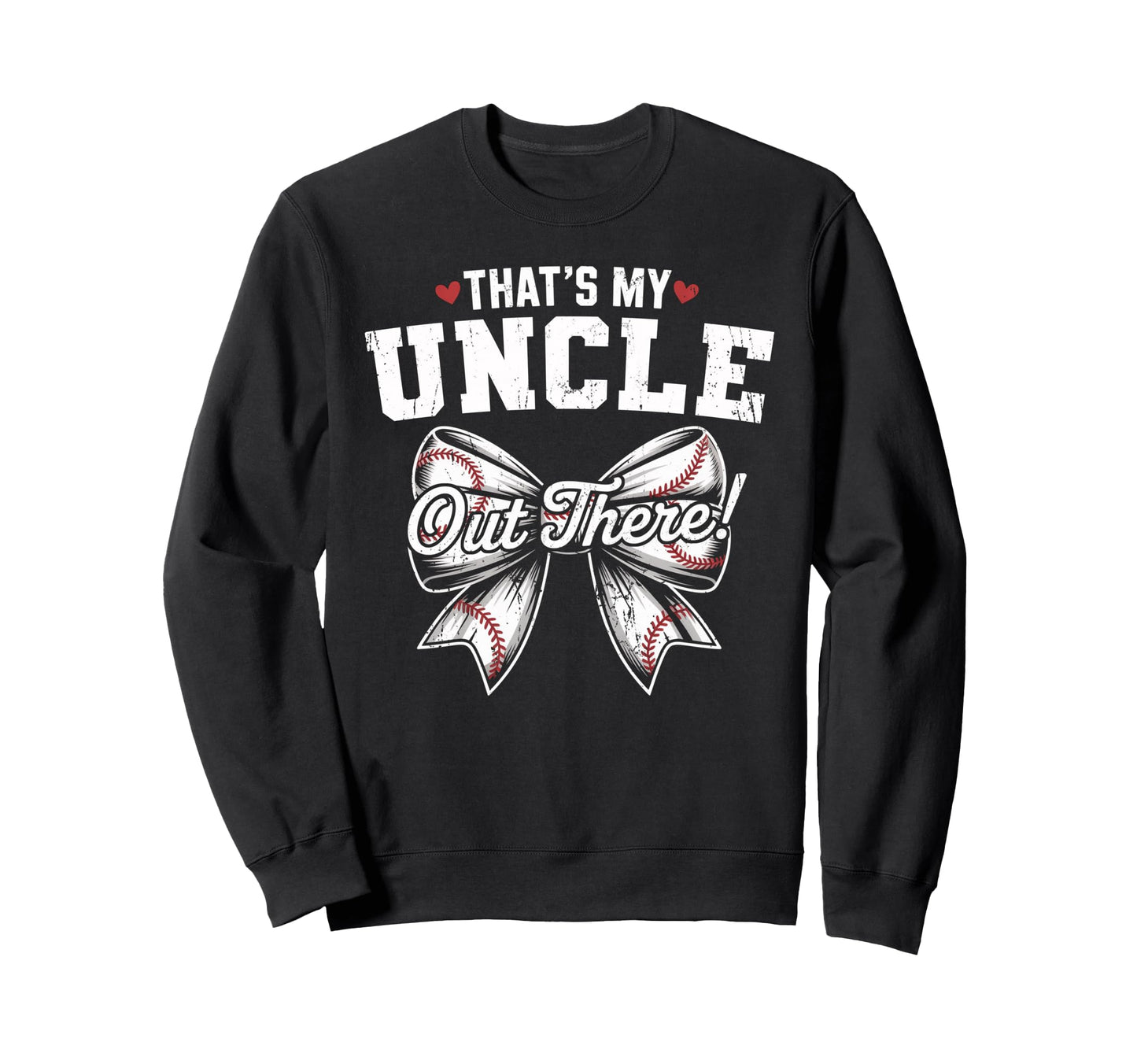 Thats My Uncle Out There Baseball Sweatshirt - Minimalist Print for Adults - T-Shirt, Sweatshirt, Hoodie
