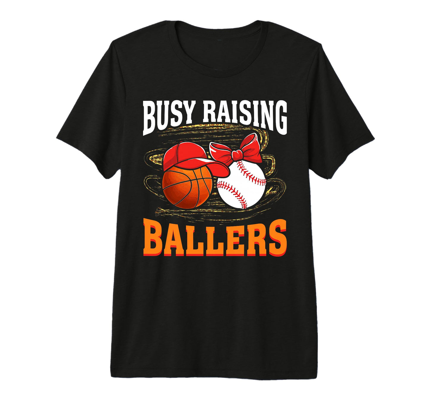 Busy Raising Ballers Basketball T-Shirt - Casual Everyday Wear for Adults - T-Shirt, Sweatshirt, Hoodie
