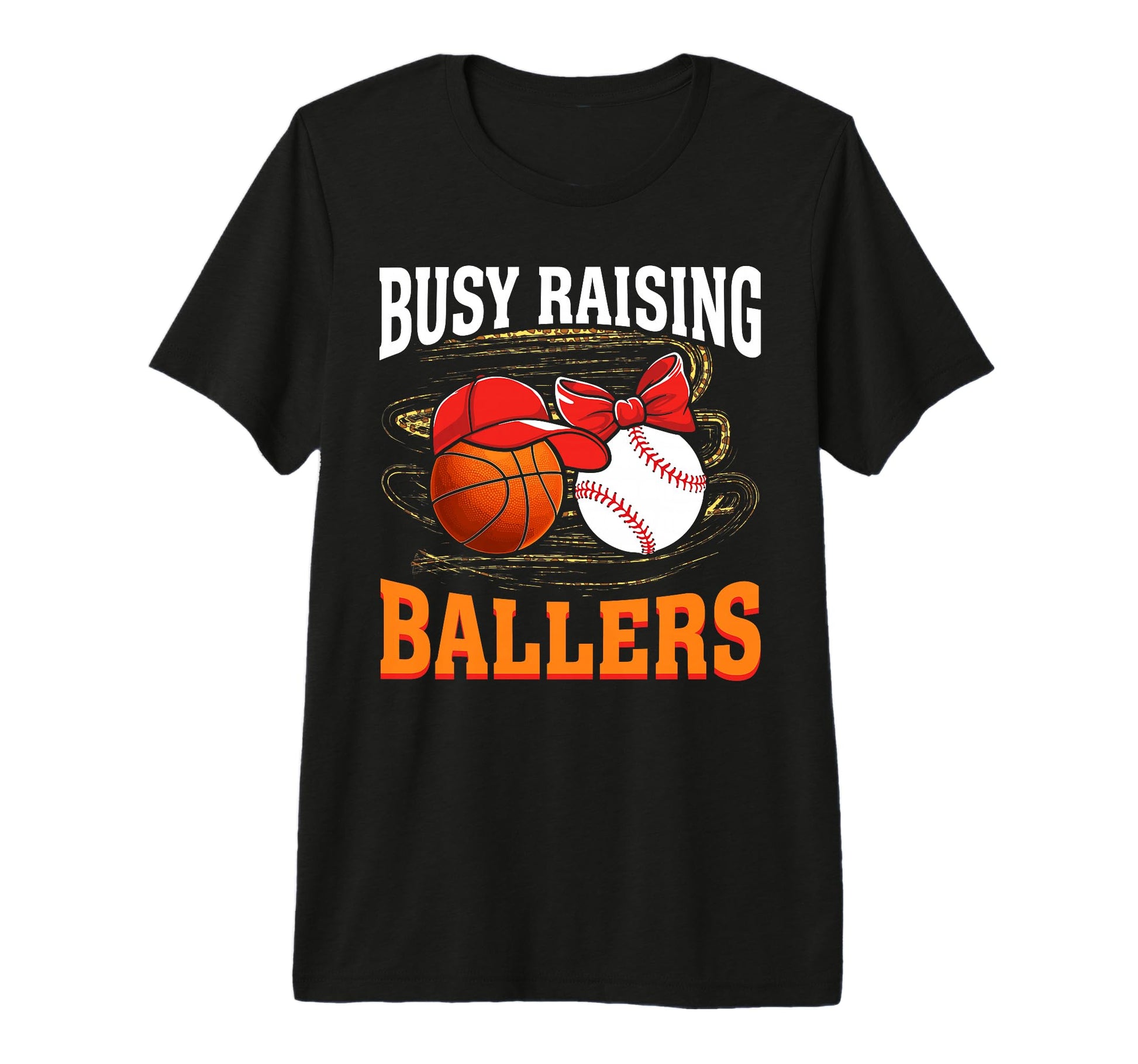 Busy Raising Ballers Basketball T-Shirt - Casual Everyday Wear for Adults - T-Shirt, Sweatshirt, Hoodie