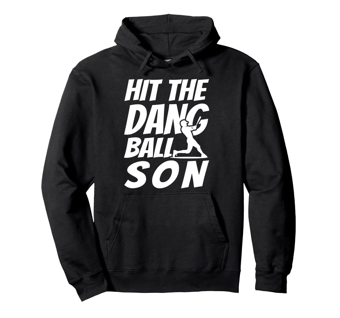 Hit Dang Ball Son Sarcastic Funny Hoodie - Casual Everyday Wear for Adults - T-Shirt, Sweatshirt, Hoodie