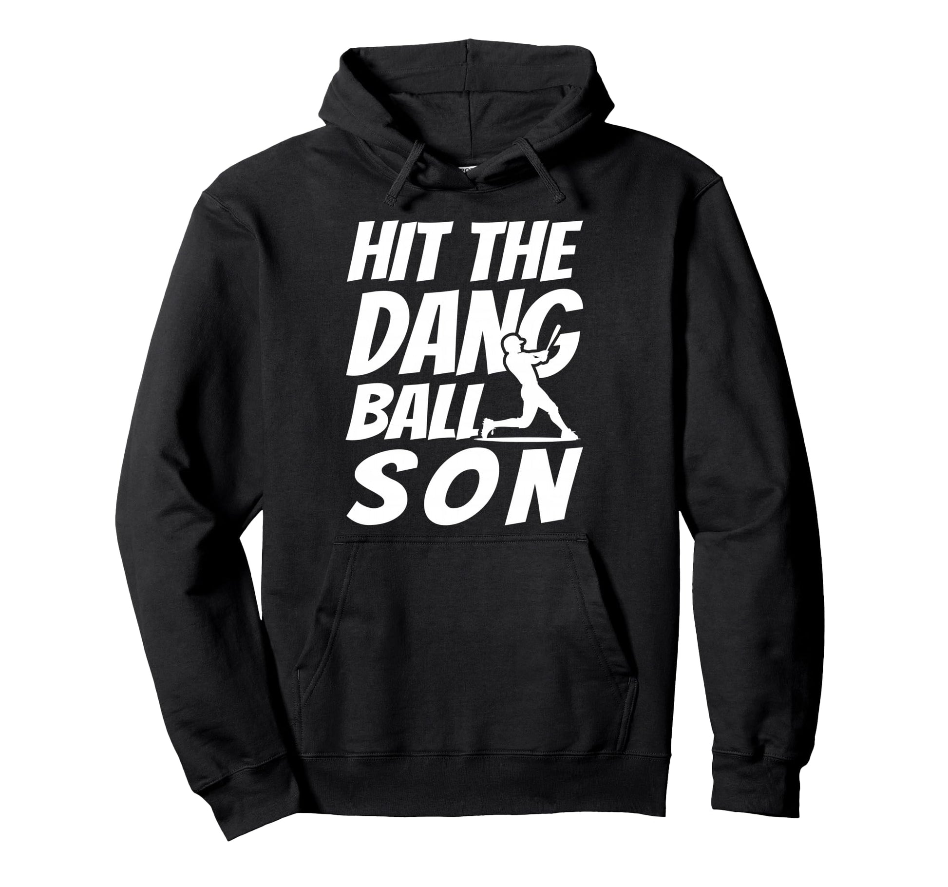 Hit Dang Ball Son Sarcastic Funny Hoodie - Casual Everyday Wear for Adults - T-Shirt, Sweatshirt, Hoodie