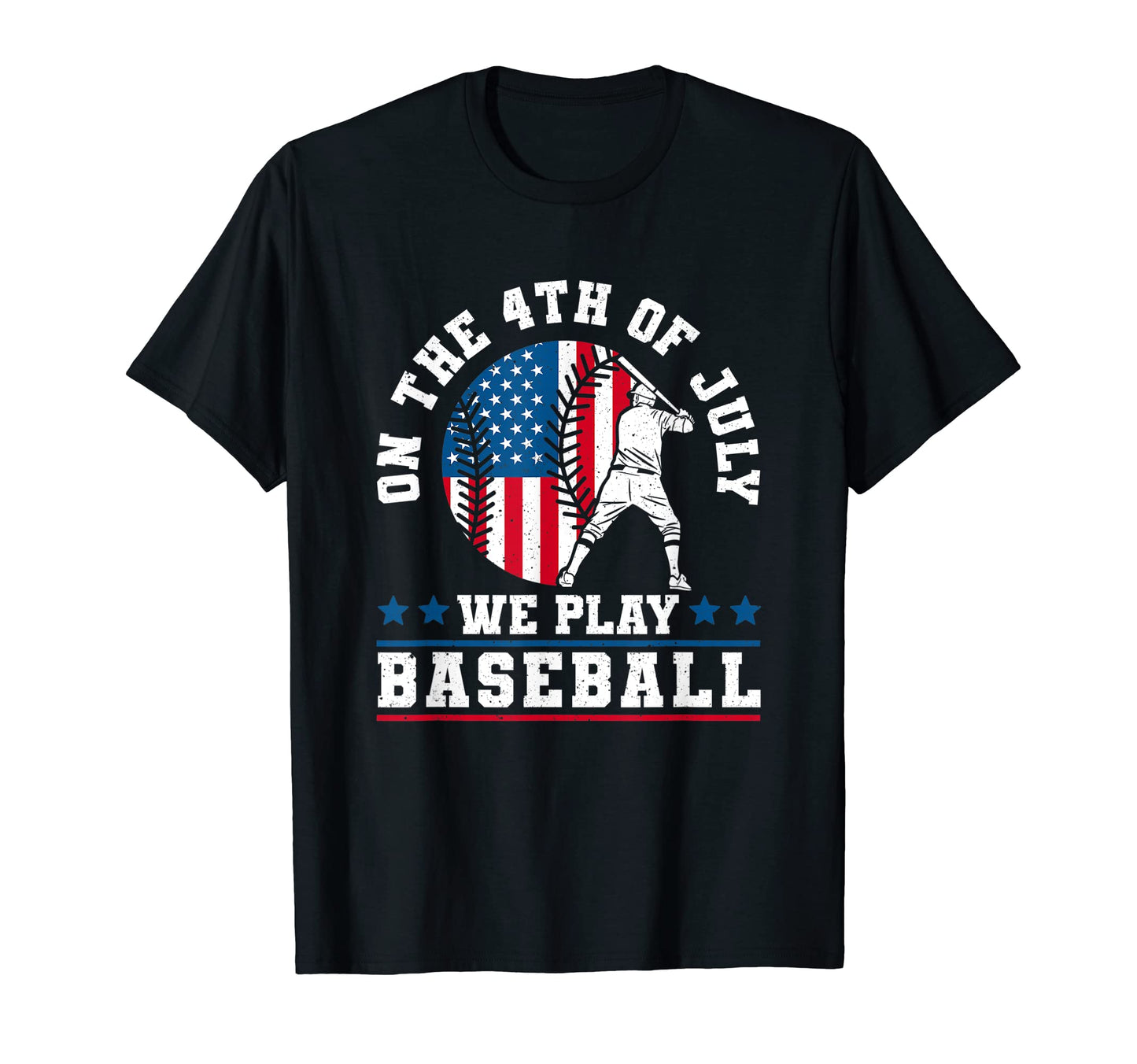 4Th July We Play Baseball T-Shirt - Custom Art Print Unisex - T-Shirt, Sweatshirt, Hoodie