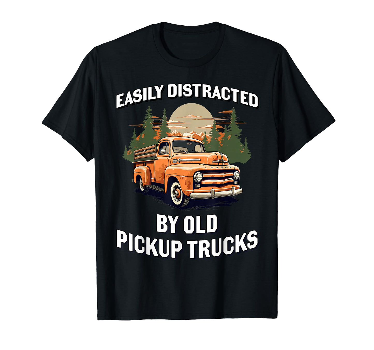 Funny Easily Distracted Old Pickup T-Shirt - Custom Art Print for Adults - T-Shirt, Sweatshirt, Hoodie