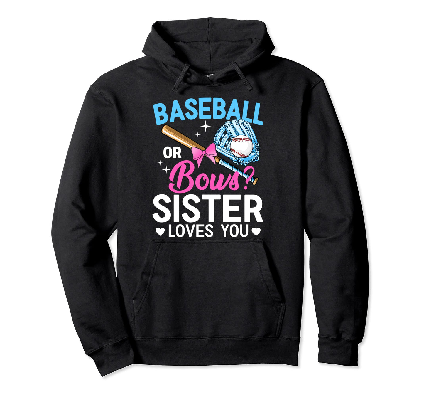 Baseball Or Bows Sister Loves You Hoodie - Fun Novelty Design Unisex - T-Shirt, Sweatshirt, Hoodie