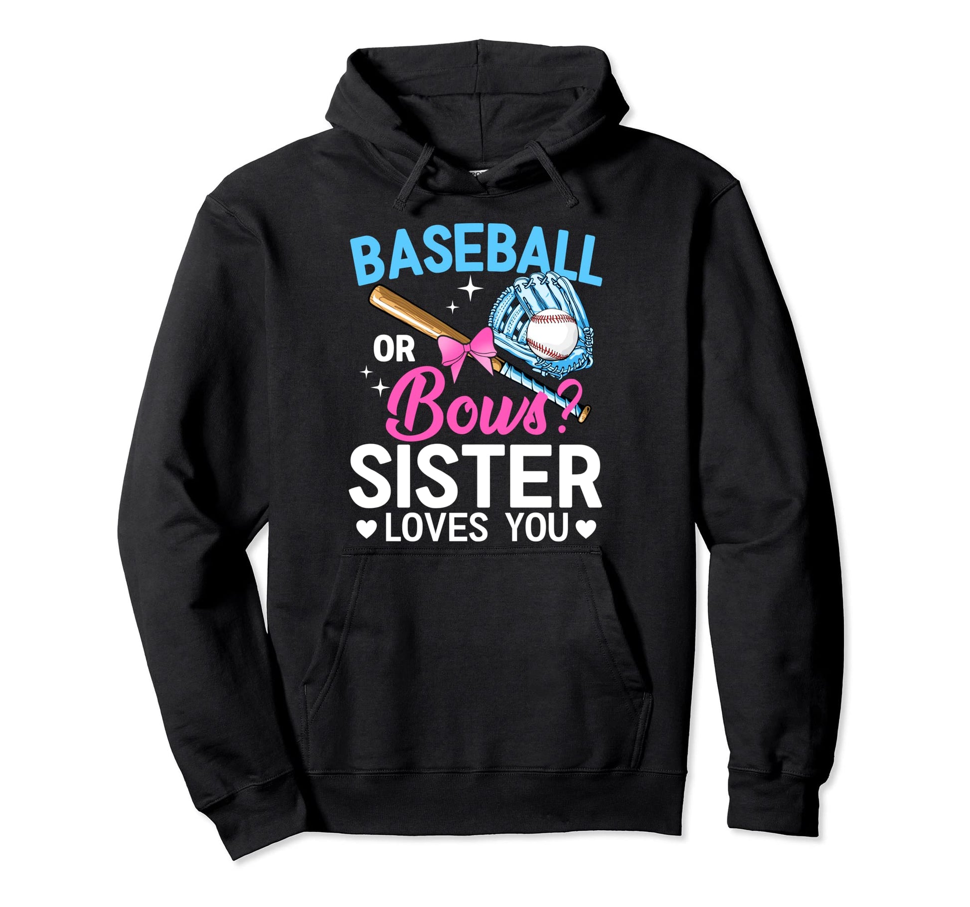 Baseball Or Bows Sister Loves You Hoodie - Fun Novelty Design Unisex - T-Shirt, Sweatshirt, Hoodie
