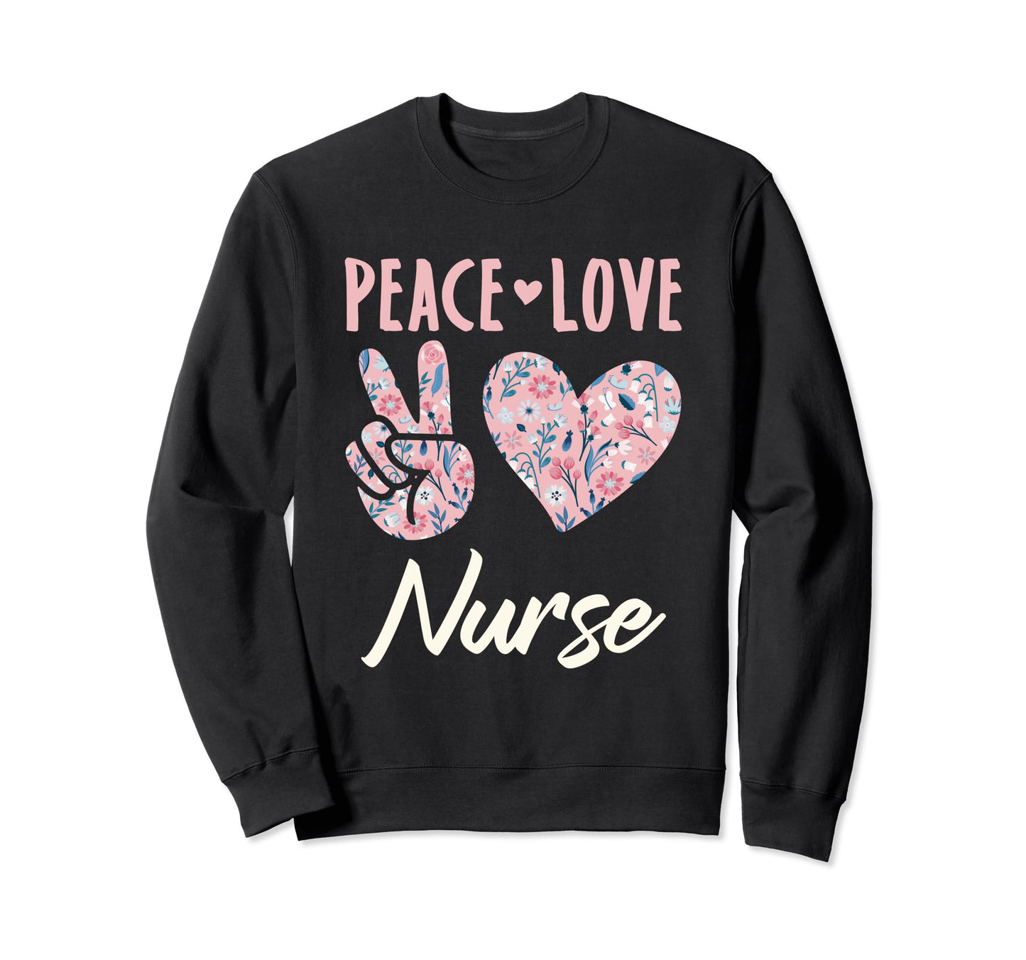 Peace Love Nurse And Sweatshirt - Unique Graphic Unisex - T-Shirt, Sweatshirt, Hoodie