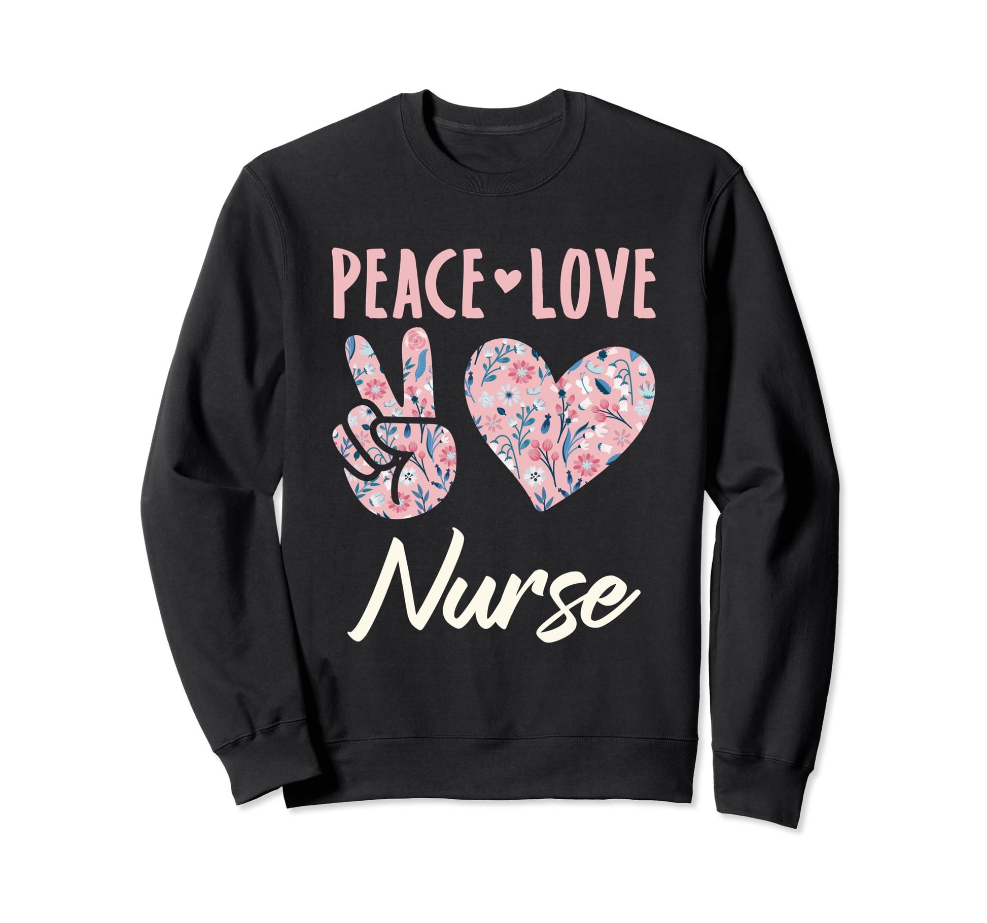 Peace Love Nurse And Sweatshirt - Unique Graphic Unisex - T-Shirt, Sweatshirt, Hoodie