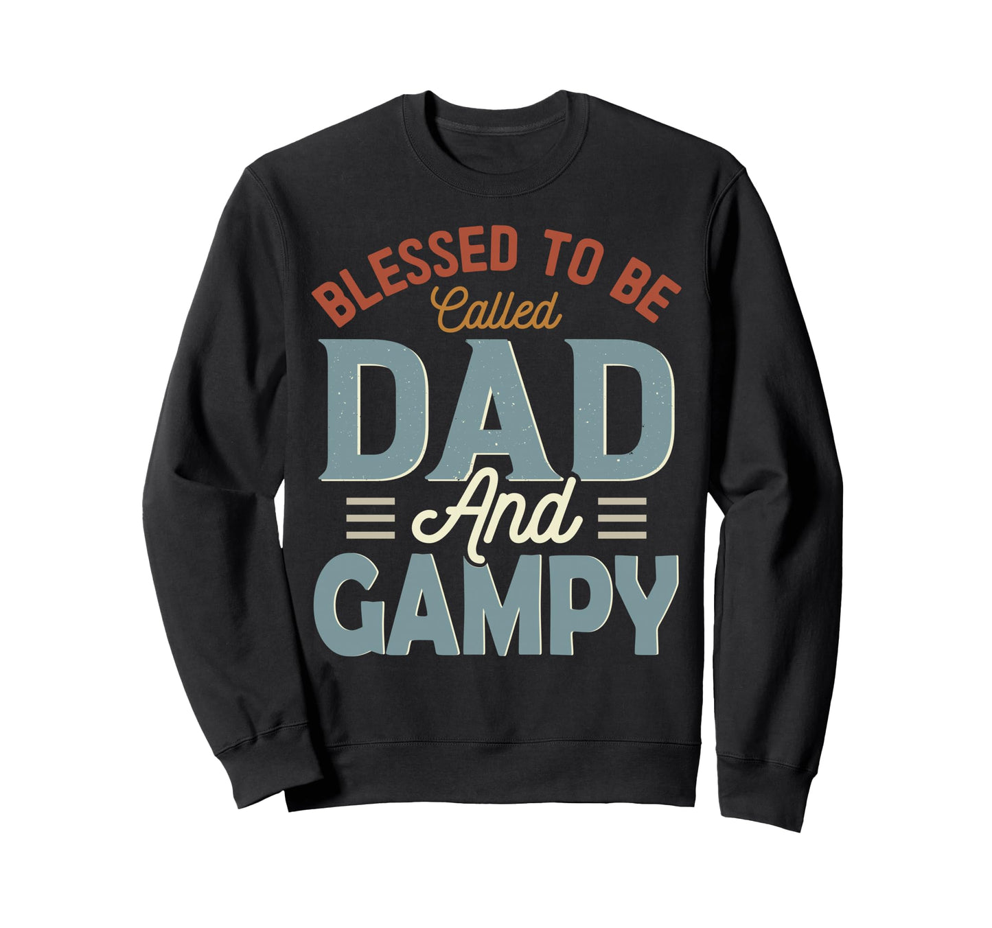 Blessed To Be Called Dad And Gampy Sweatshirt - Graphic Print Unisex - T-Shirt, Sweatshirt, Hoodie