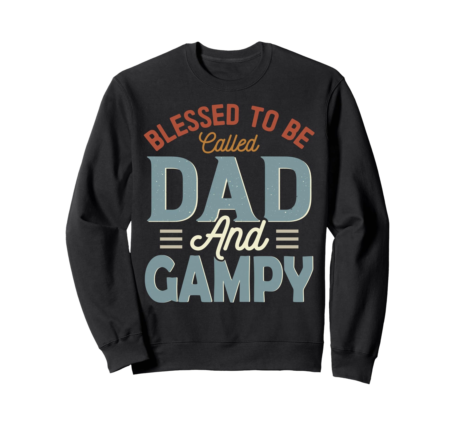 Blessed To Be Called Dad And Gampy Sweatshirt - Graphic Print Unisex - T-Shirt, Sweatshirt, Hoodie