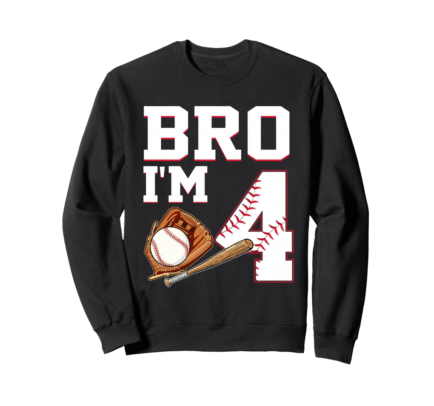 Bro Im 4 Birthday Baseball 4 Sweatshirt - Custom Art Print for Adults - T-Shirt, Sweatshirt, Hoodie