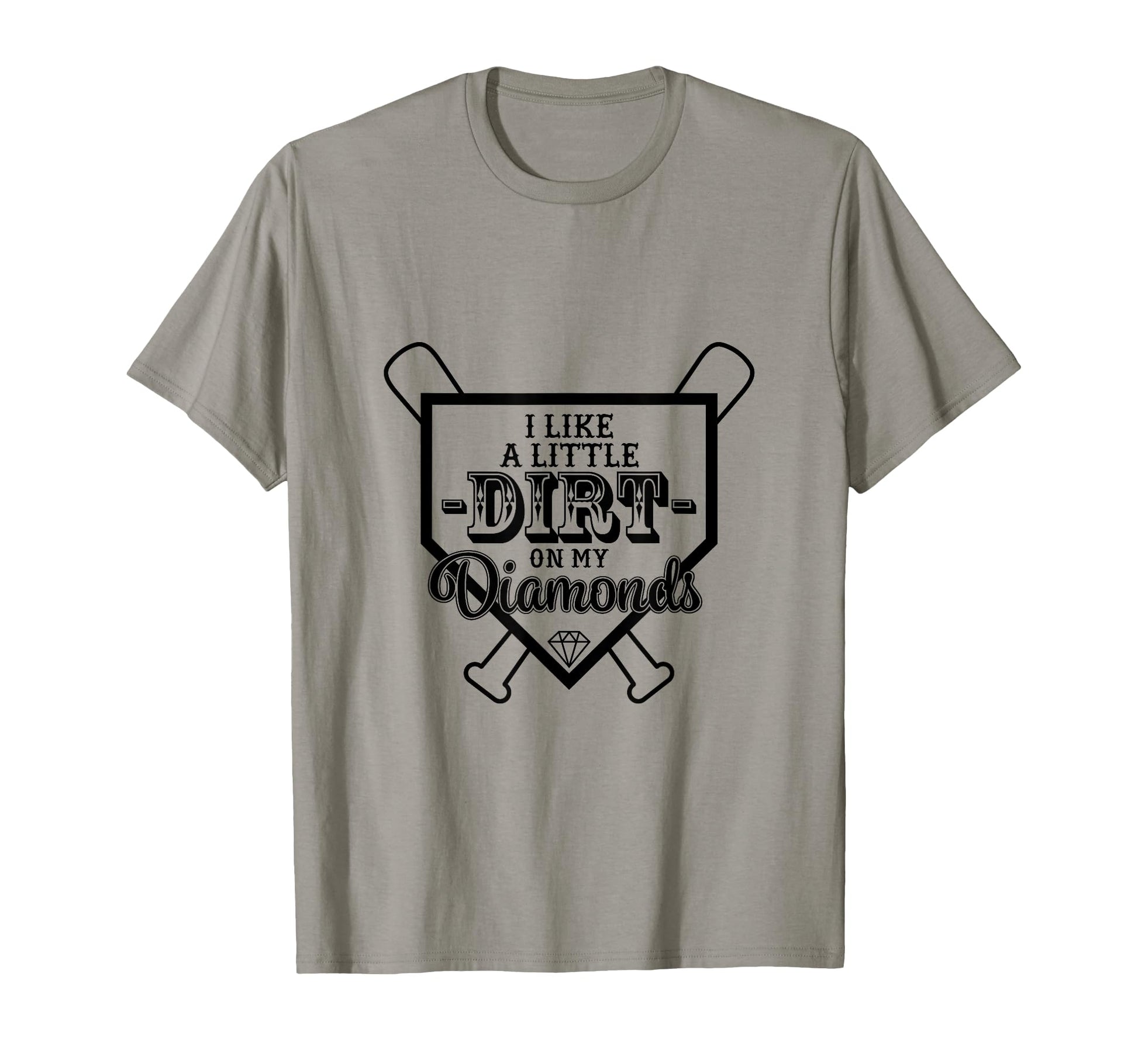 I Like Little Dirt My Diamonds T-Shirt - Casual Everyday Wear Men Women - T-Shirt, Sweatshirt, Hoodie