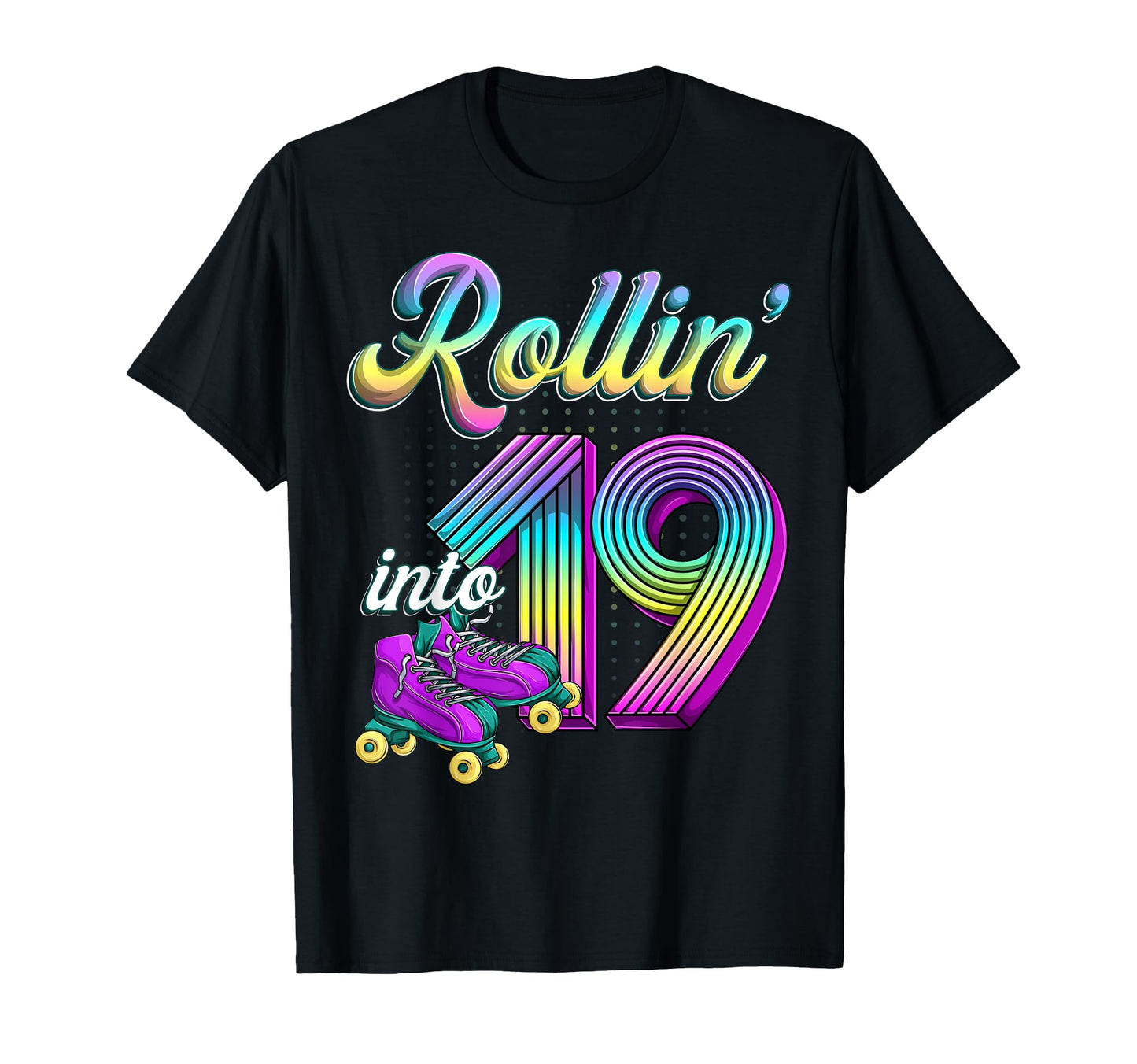 Rolling Into 19 Roller Skates 19Th T-Shirt - Streetwear Style Men Women - T-Shirt, Sweatshirt, Hoodie