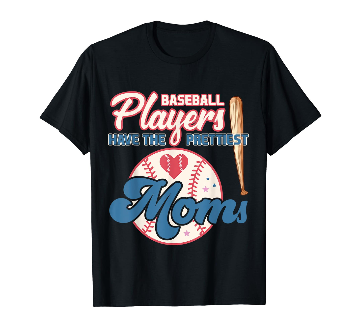 Baseball Players Have Prettiest Moms T-Shirt - Custom Art Print Men Women - T-Shirt, Sweatshirt, Hoodie