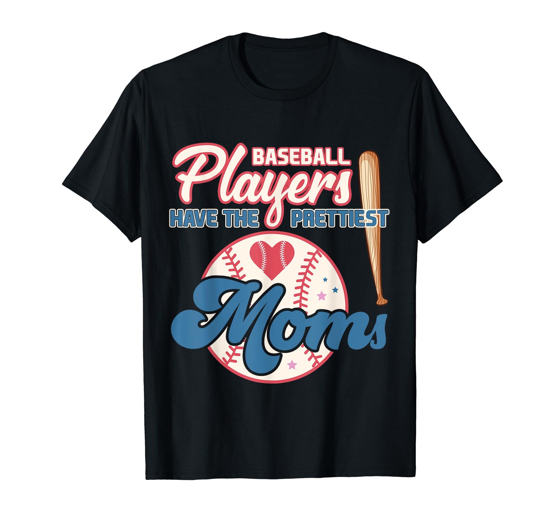 Baseball Players Have Prettiest Moms T-Shirt - Custom Art Print Men Women - T-Shirt, Sweatshirt, Hoodie