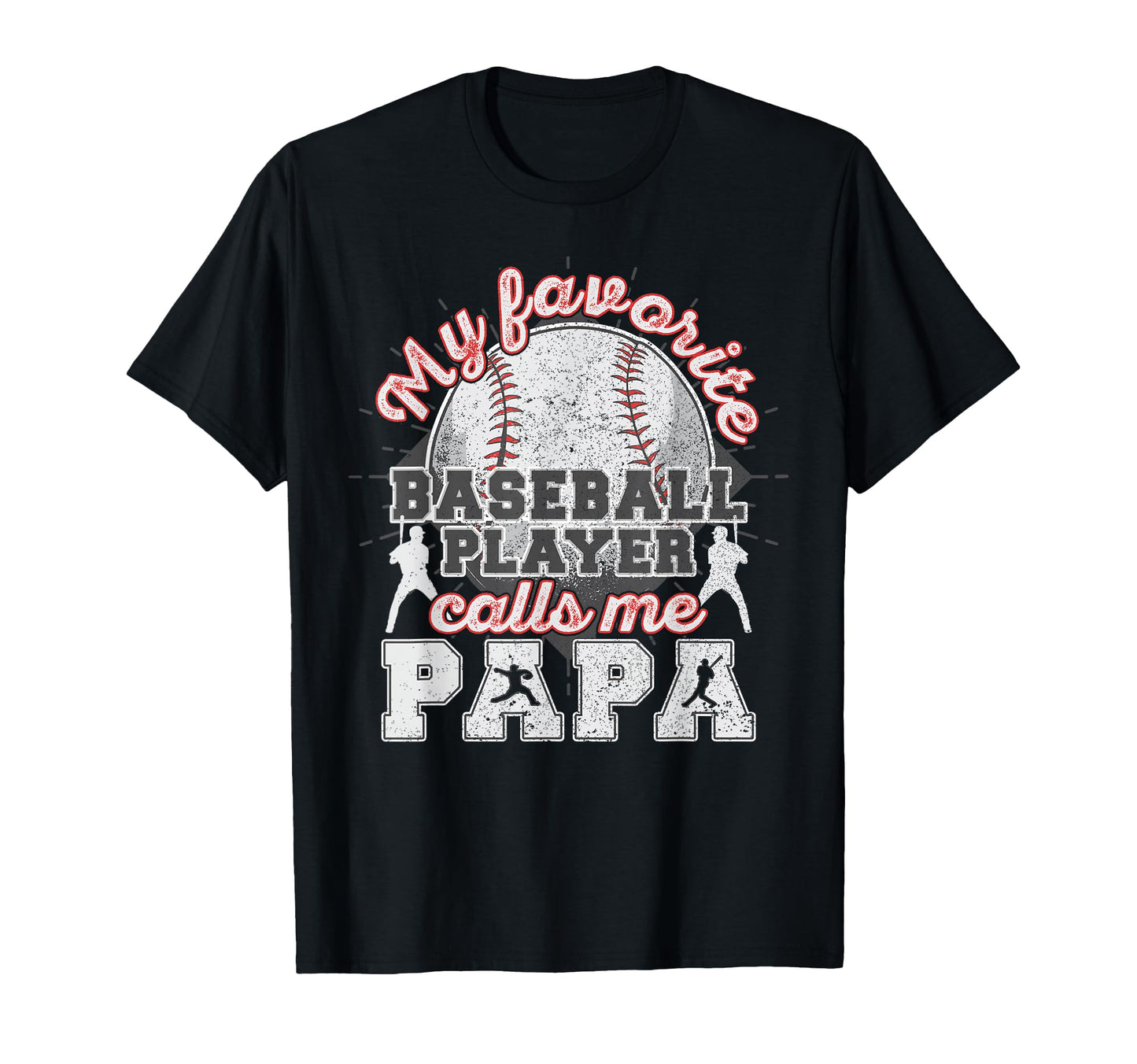 Baseball Papa Dad My Favorite T-Shirt - Minimalist Print for Adults - T-Shirt, Sweatshirt, Hoodie