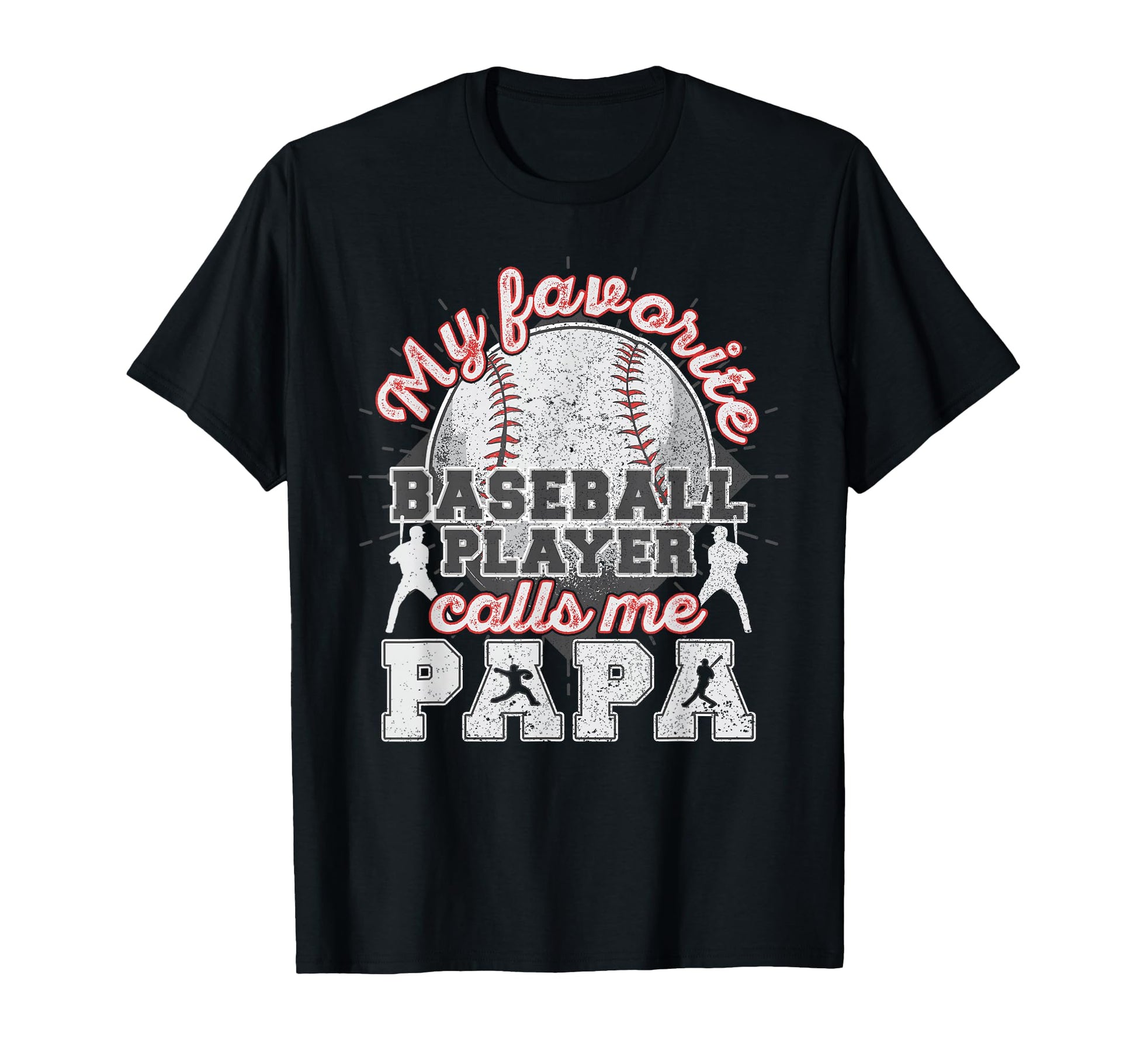 Baseball Papa Dad My Favorite T-Shirt - Minimalist Print for Adults - T-Shirt, Sweatshirt, Hoodie