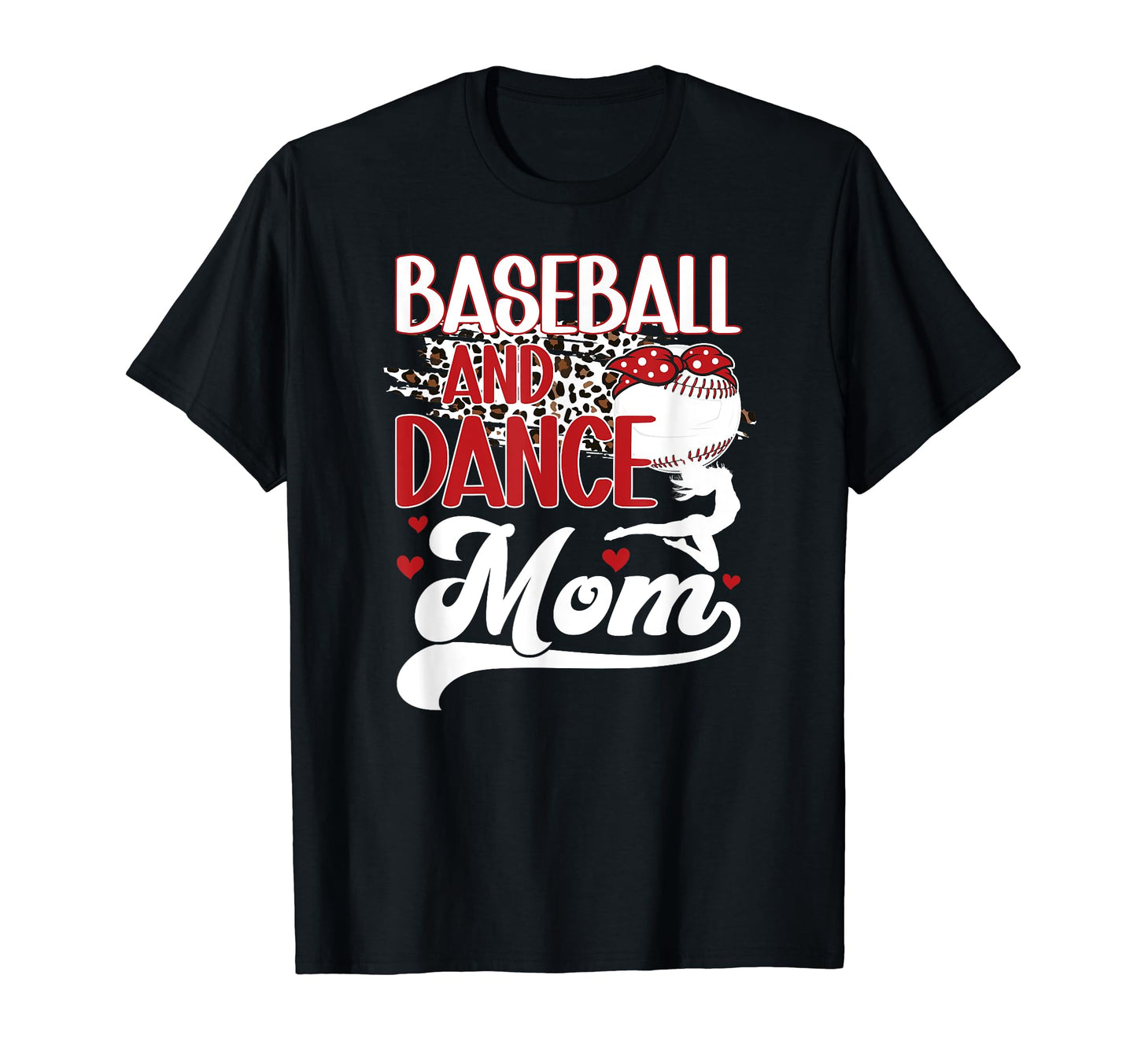 Baseball And Dance Mom Leopard Dancer T-Shirt - Graphic Print Unisex - T-Shirt, Sweatshirt, Hoodie