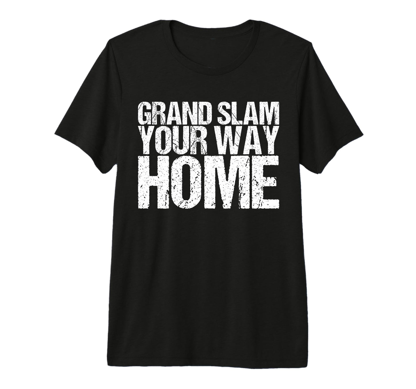 Grand Slam Your Way Home Funny T-Shirt - Minimalist Print for Adults - T-Shirt, Sweatshirt, Hoodie
