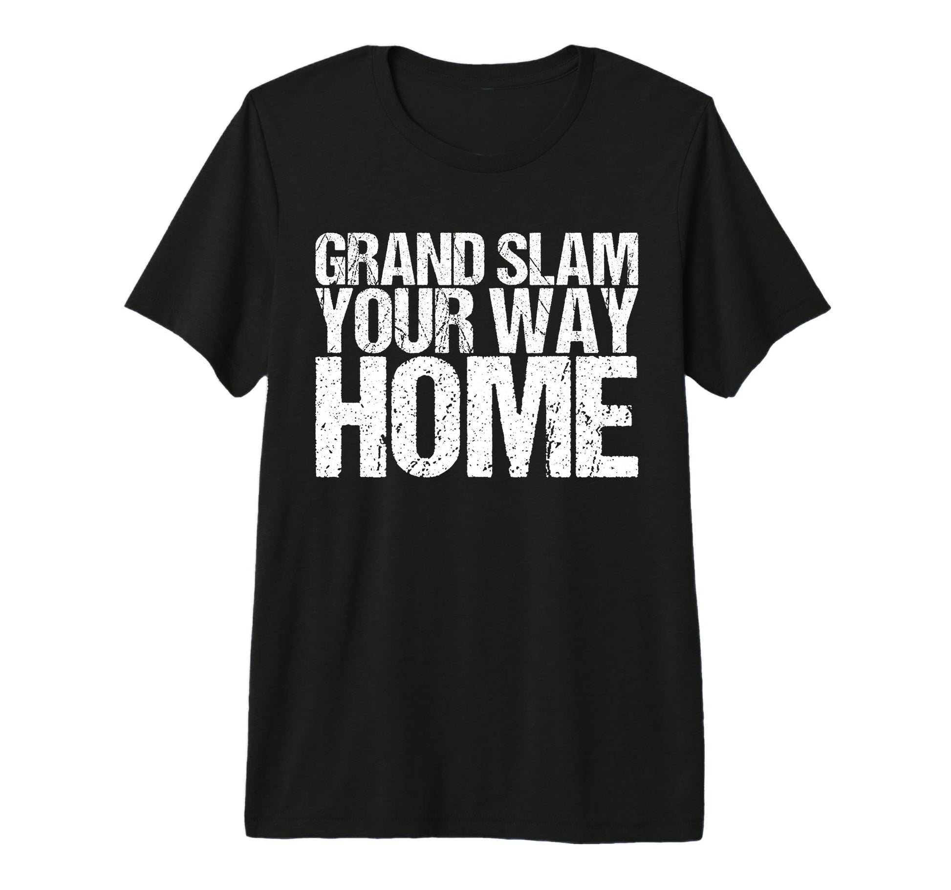 Grand Slam Your Way Home Funny T-Shirt - Minimalist Print for Adults - T-Shirt, Sweatshirt, Hoodie
