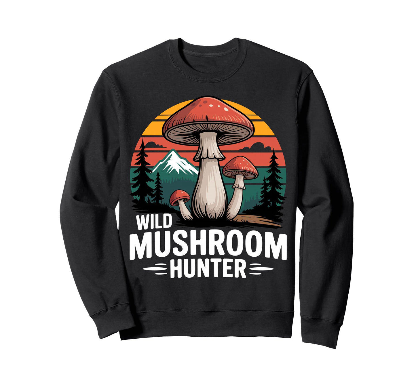 Wild Mushroom Hunter Foraging Sweatshirt - Custom Art Print Men Women - T-Shirt, Sweatshirt, Hoodie