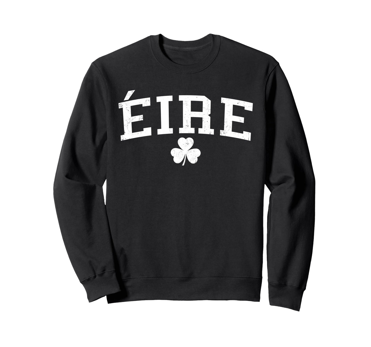 Ire Eire Ireland St Patricks Day Sweatshirt - Custom Art Print Men Women - T-Shirt, Sweatshirt, Hoodie