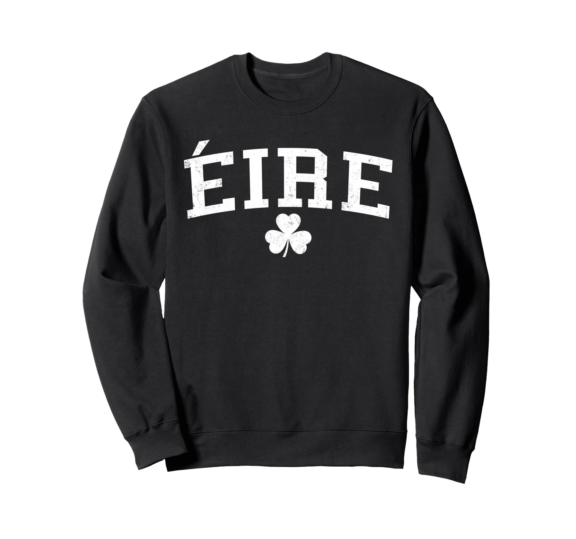 Ire Eire Ireland St Patricks Day Sweatshirt - Custom Art Print Men Women - T-Shirt, Sweatshirt, Hoodie