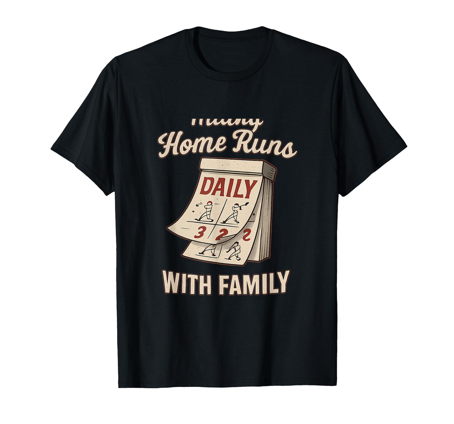 Family Home Run Daily Baseball Calendar T-Shirt - Unique Graphic Men Women - T-Shirt, Sweatshirt, Hoodie