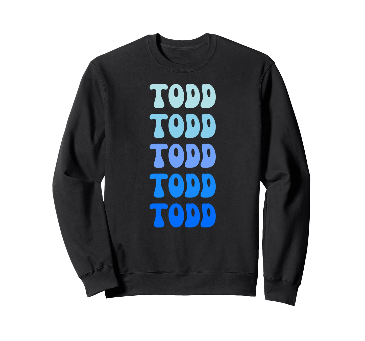 Todd Name Stack Sweatshirt - Graphic Print Unisex - T-Shirt, Sweatshirt, Hoodie