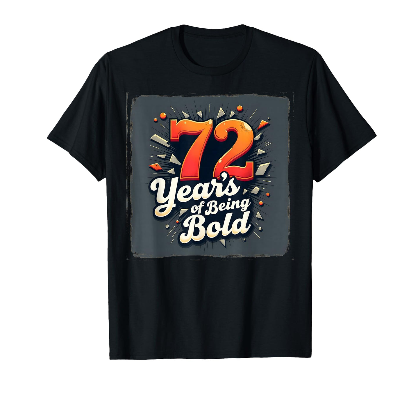 72 Years Being Bold Birthday T-Shirt - Casual Everyday Wear for Adults - T-Shirt, Sweatshirt, Hoodie