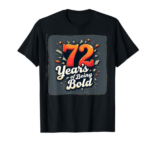 72 Years Being Bold Birthday Gift T-Shirt - Trendy Graphic Men Women - T-Shirt, Sweatshirt, Hoodie