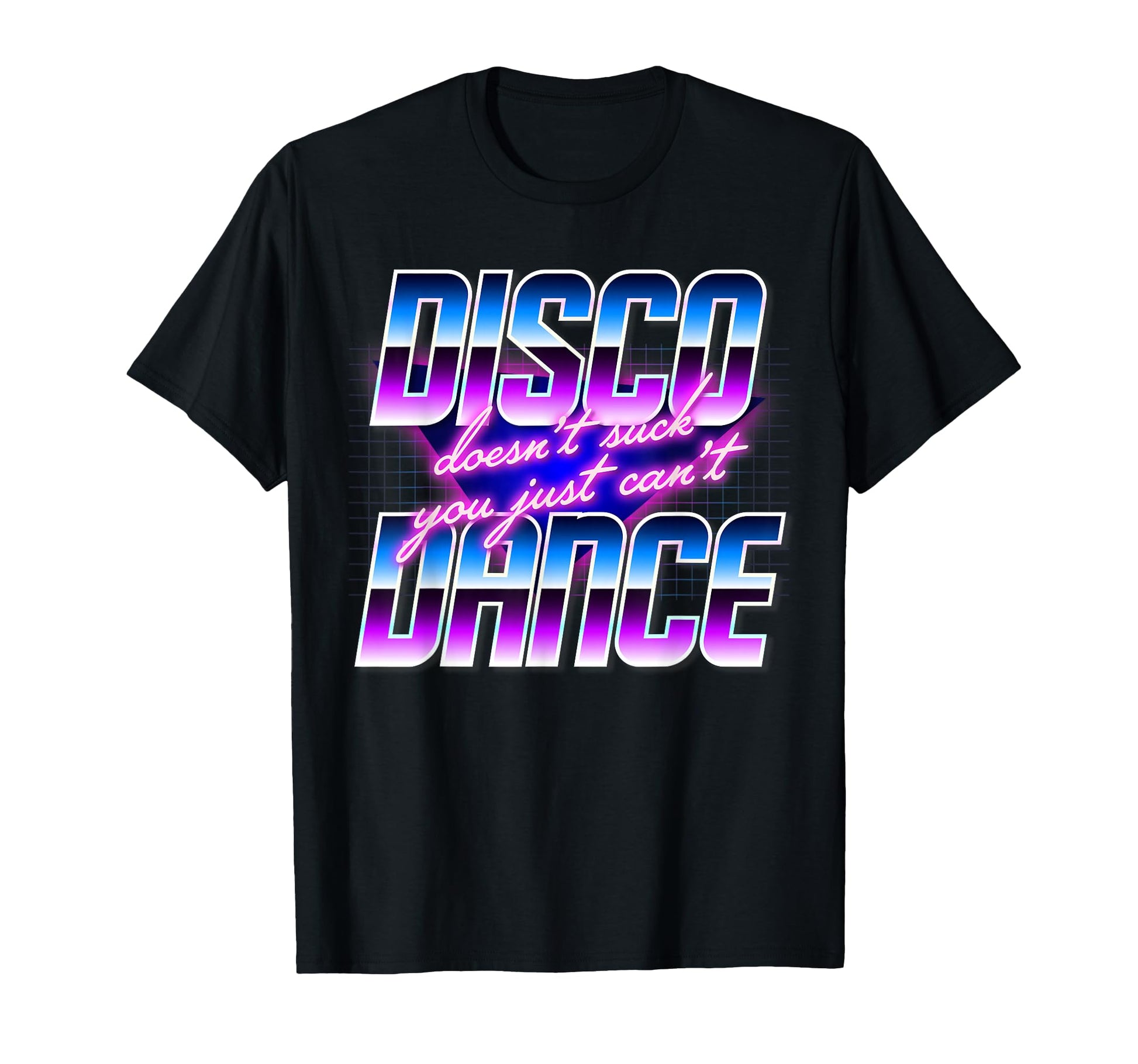 Funny Disco Dont Suck You Just Cant Dance T-Shirt - Novelty Apparel Unisex - T-Shirt, Sweatshirt, Hoodie