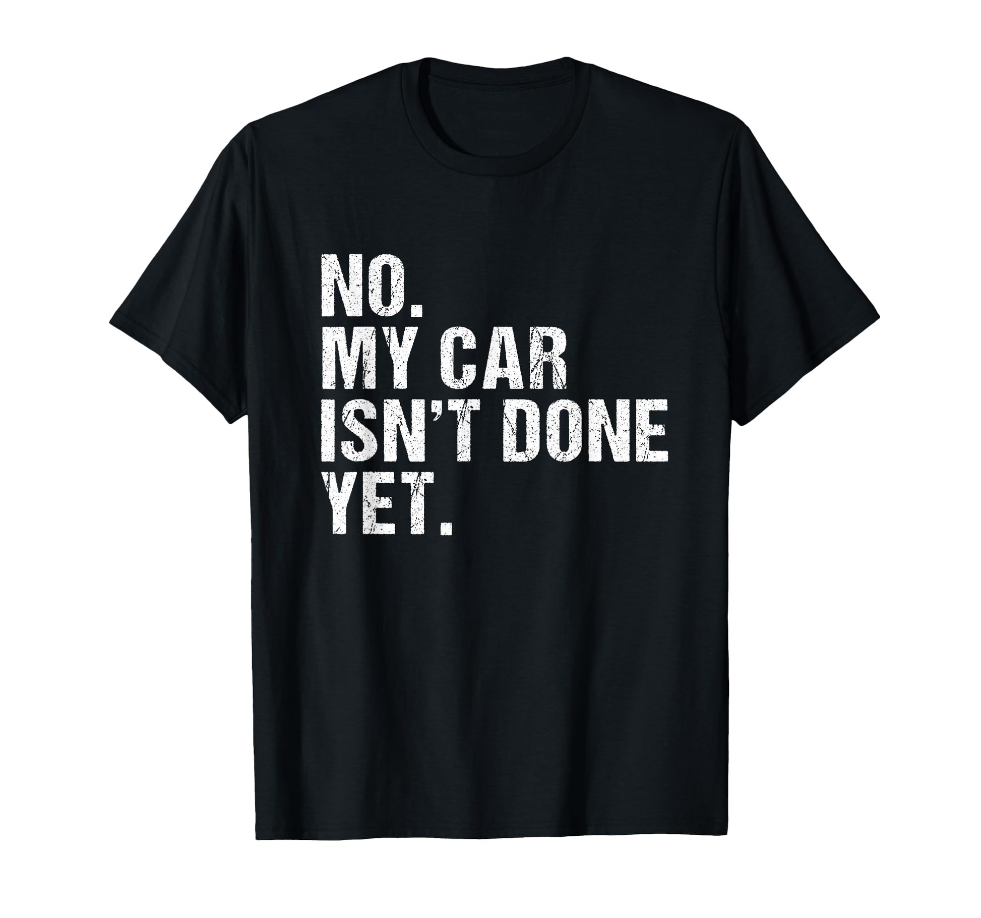 Gift Car Lover Mechanics No My Car Isnt T-Shirt - Novelty Apparel Unisex - T-Shirt, Sweatshirt, Hoodie