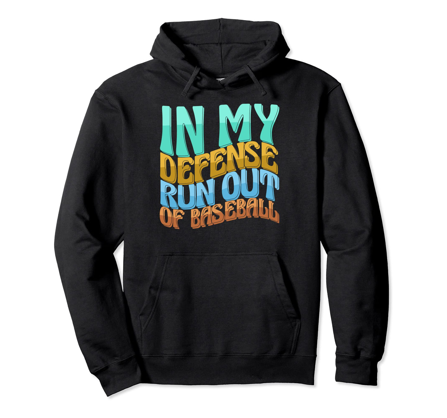 My Defense Run Out Baseball Funny Love Hoodie - Streetwear Style Unisex - T-Shirt, Sweatshirt, Hoodie