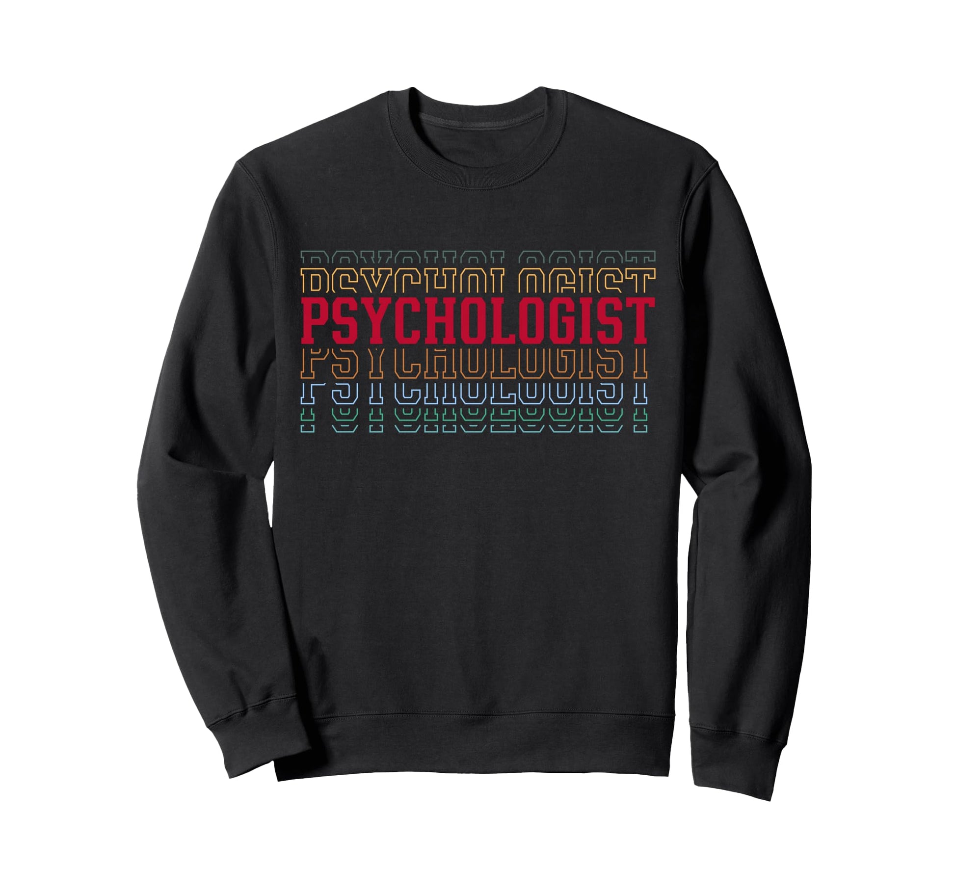 Psychologist Funny Layered Text Sweatshirt - Minimalist Print for Adults - T-Shirt, Sweatshirt, Hoodie