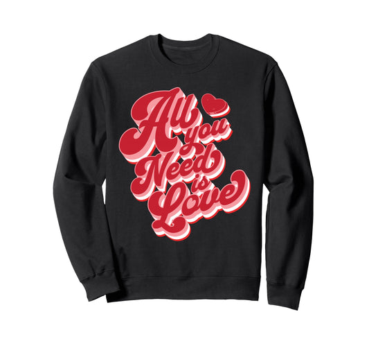 All You Need Is Love Typography Groovy Sweatshirt - Unique Graphic Unisex - T-Shirt, Sweatshirt, Hoodie