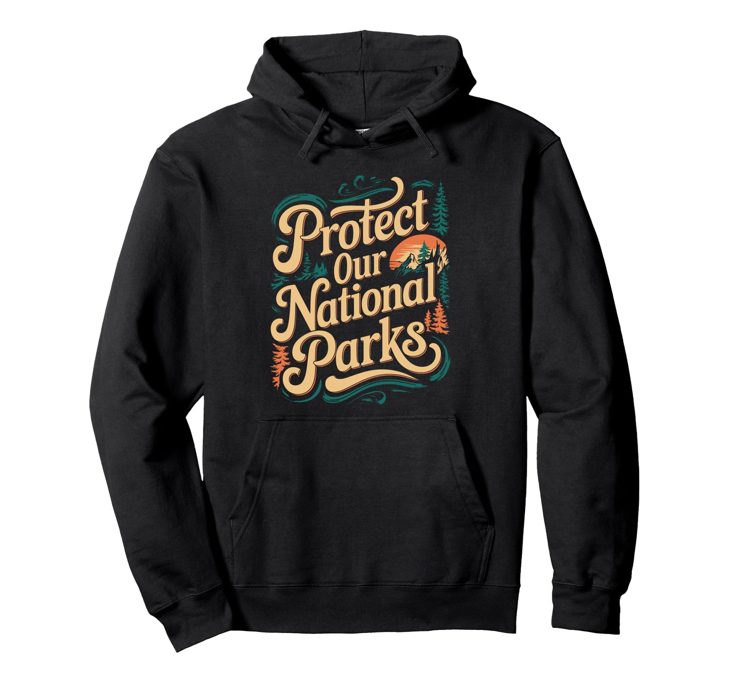 Protect Our National Parks Hoodie - Casual Everyday Wear for Adults - T-Shirt, Sweatshirt, Hoodie
