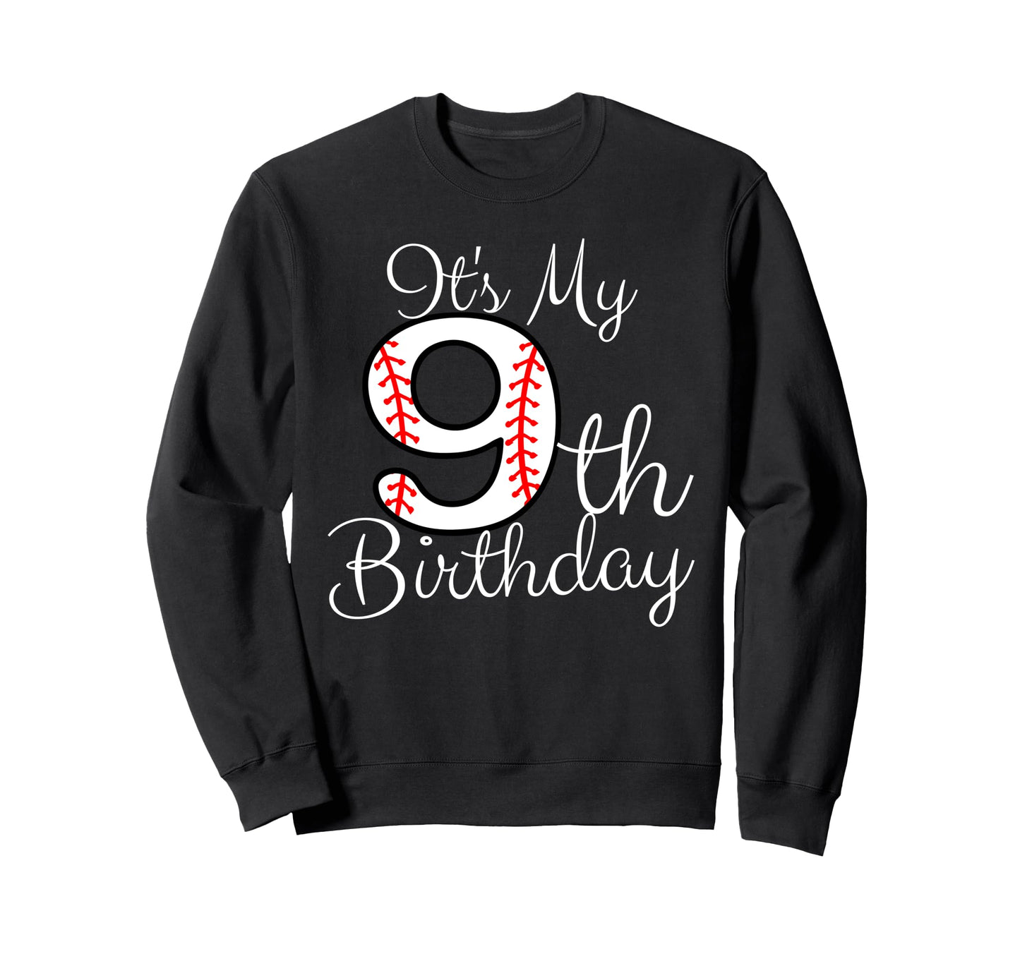 Its My 9Th Birthday Baseball Sweatshirt - Aesthetic Graphic for Adults - T-Shirt, Sweatshirt, Hoodie