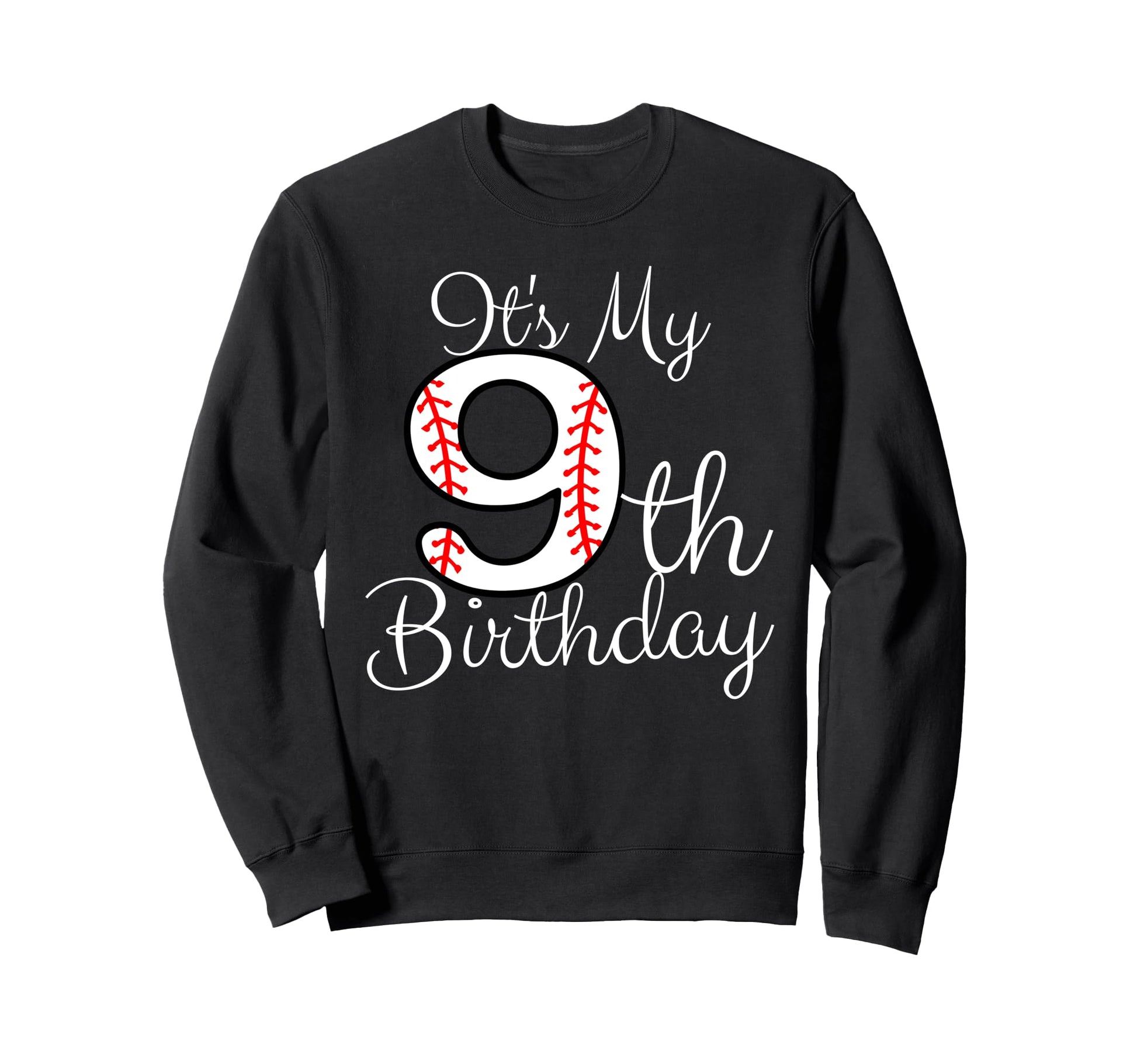 Its My 9Th Birthday Baseball Sweatshirt - Aesthetic Graphic for Adults - T-Shirt, Sweatshirt, Hoodie