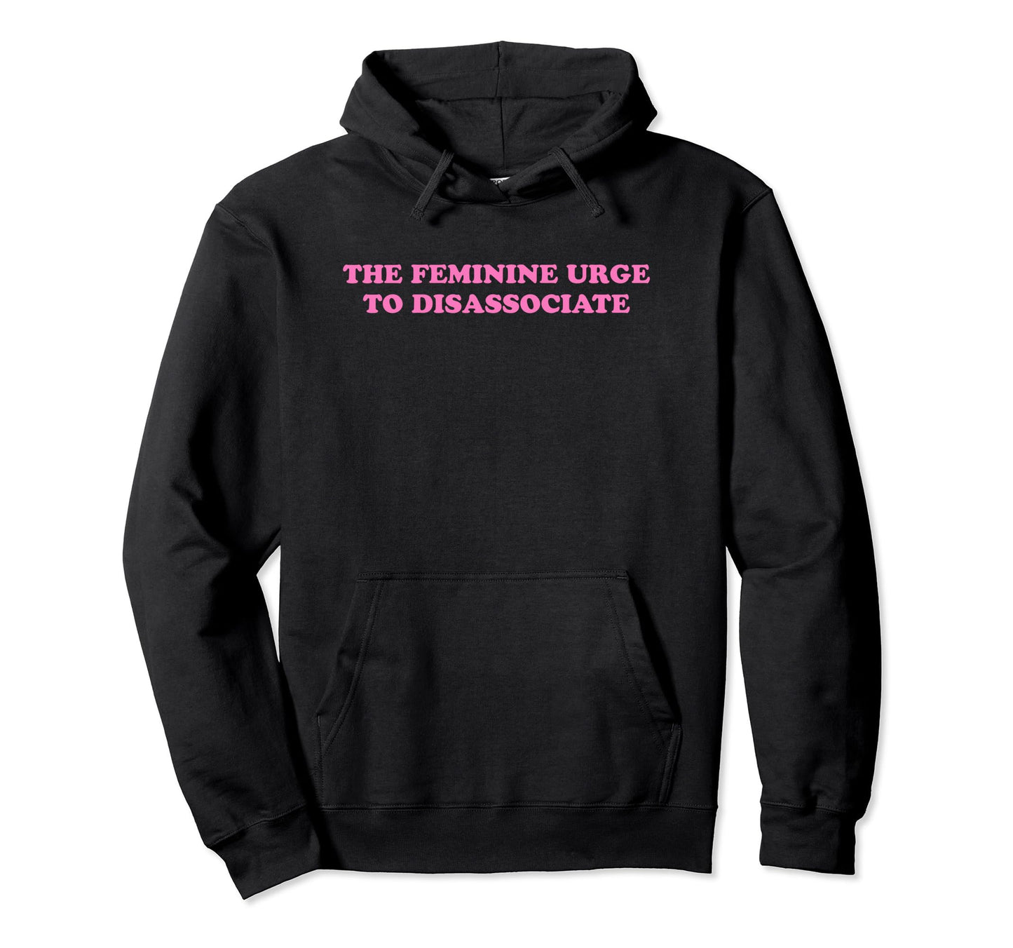Feminine Urge To Disassociate Funny Y2K Hoodie - Minimalist Print Unisex - T-Shirt, Sweatshirt, Hoodie