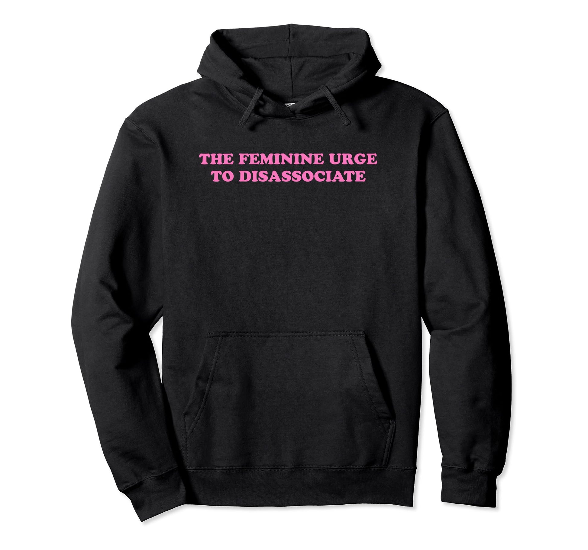 Feminine Urge To Disassociate Funny Y2K Hoodie - Minimalist Print Unisex - T-Shirt, Sweatshirt, Hoodie