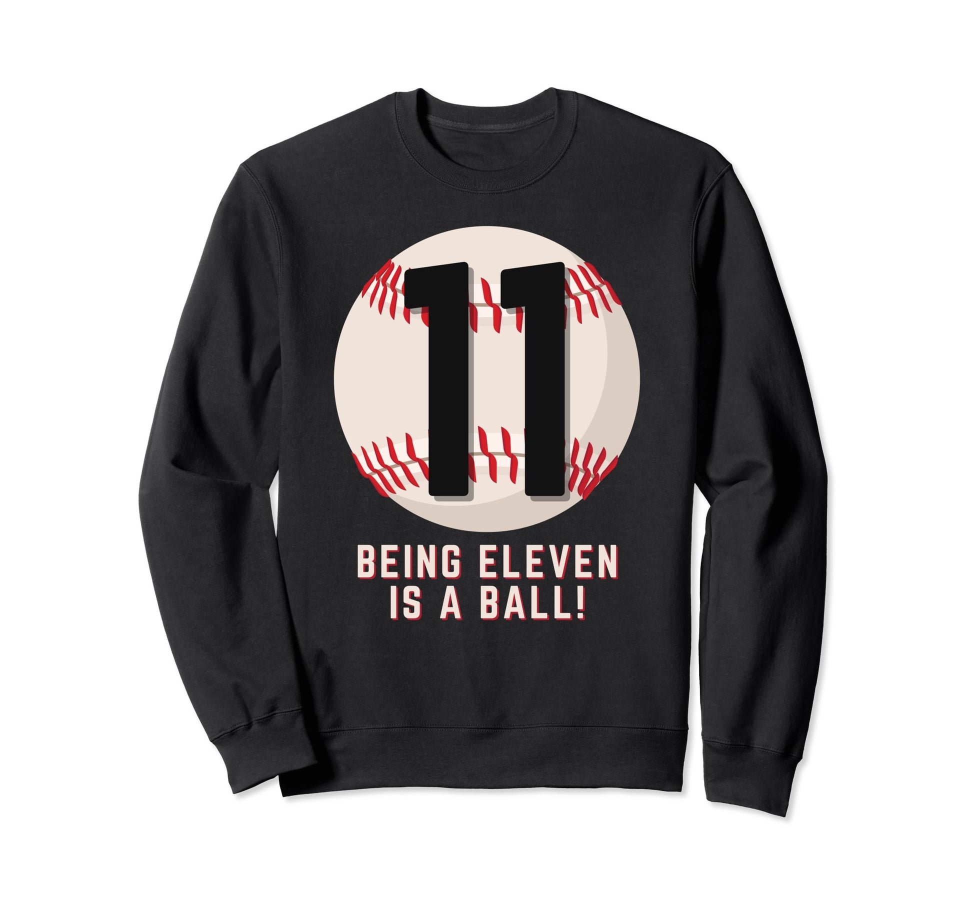 11Th Birthday Baseball Being 11 Years Sweatshirt - Custom Art Print Unisex - T-Shirt, Sweatshirt, Hoodie