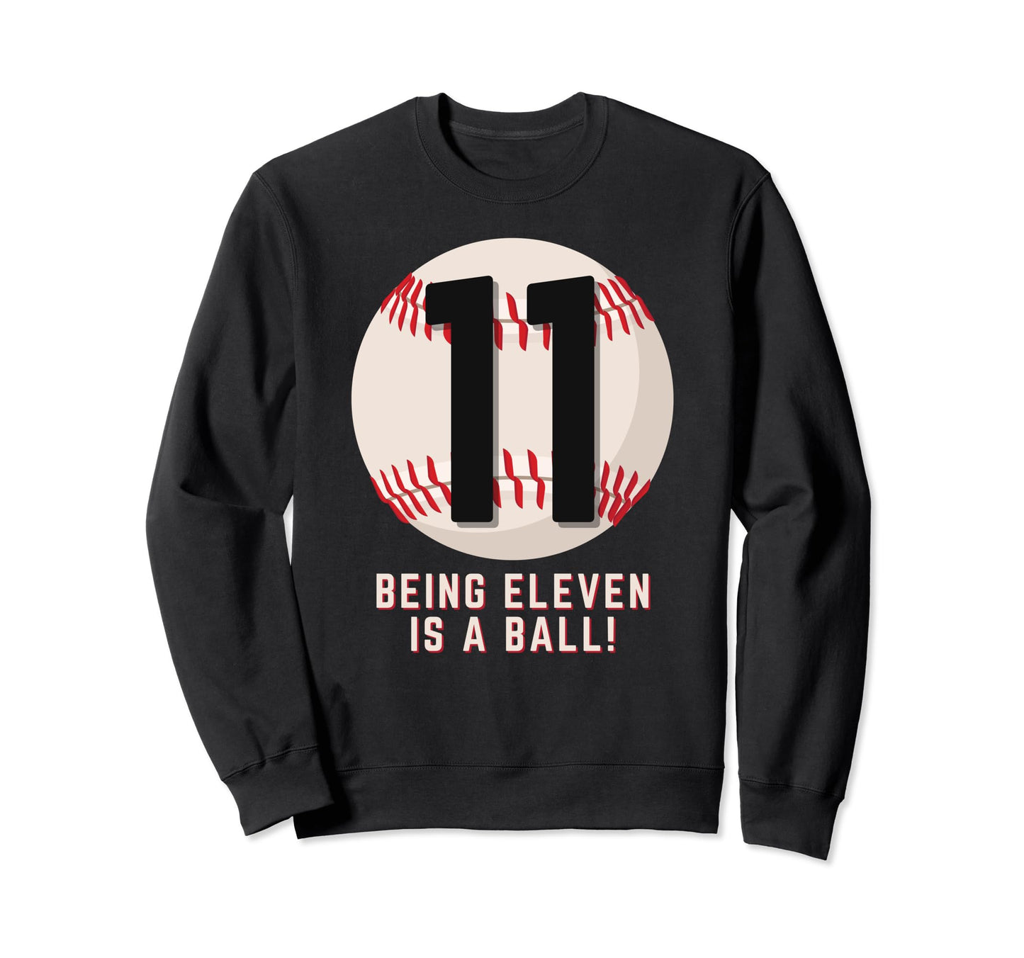 Its My 11Th Birthday Baseball 11 Years Sweatshirt - Novelty Apparel Unisex - T-Shirt, Sweatshirt, Hoodie